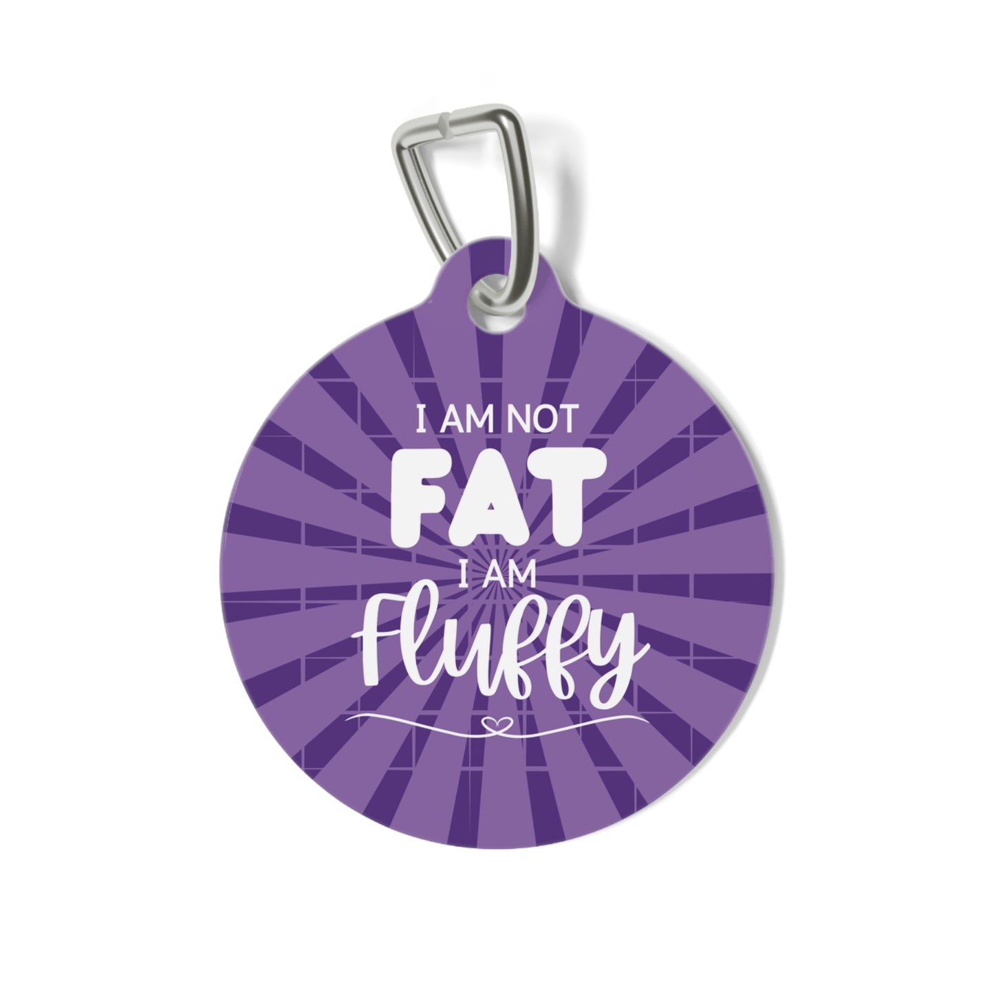 I Am Not Fat I Am Fluffy Purple Metal Pet Name Tag - Custom, Personalized, Durable